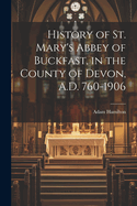 In the County of Devon History of St. Mary's Abbey of Buckfast