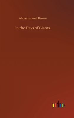 In the Days of Giants - Brown, Abbie Farwell