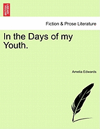 In the Days of My Youth. - Edwards, Amelia