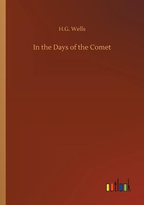 In the Days of the Comet - Wells, H G