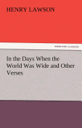 In the Days When the World Was Wide and Other Verses