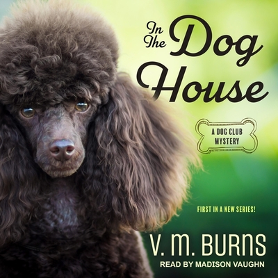 In the Dog House - Johnson, Allyson (Read by), and Vaughn, Madison (Read by), and Burns, V M