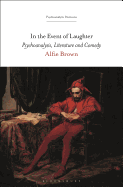 In the Event of Laughter: Psychoanalysis, Literature and Comedy