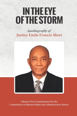 In the Eye of the Storm - Francis Short, Justice Emile, and Short, Emile Francis