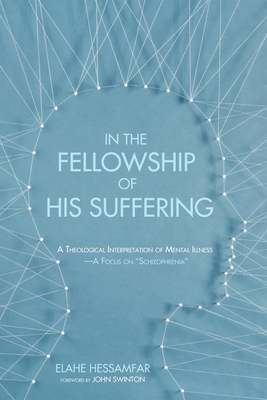 In the Fellowship of His Suffering - Hessamfar, Elahe, and Swinton, John (Foreword by)
