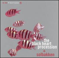 In the Fishtank, Vol. 11 - The Black Heart Procession / Solbakken