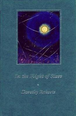 In the Flight of Stars - Roberts, Dorothy