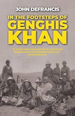 In the Footsteps of Genghis Khan - DeFrancis, John