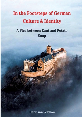 In the footsteps of German culture and identity: A plea between Kant and potato soup - Selchow, Hermann