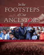 In the Footsteps of Our Ancestors: The Dakota Commemorative Marches of the 21st Century - Wilson, Waziyatawin Angela (Editor)