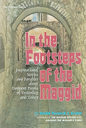 In the Footsteps of the Maggid: Inspirational Stories and Parables about Eminent People of Yesterday and Today