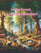 In the Forest: A Coloring Adventure