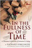 In the Fullness of Time: A Christmas Celebration of Emmanuel's Coming
