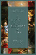 In the Fullness of Time: An Introduction to the Biblical Theology of Acts and Paul