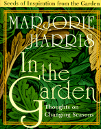 In the Garden: Thoughts on the Changing Seasons - Harris, Marjorie