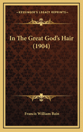 In the Great God's Hair (1904)