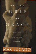 In the Grip of Grace - Lucado, Max