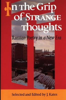 In the Grip of Strange Thoughts: Russian Poetry in a New Era - Kates, J (Editor), and Aizenberg, Mikhail (Foreword by)