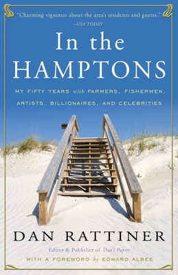 In the Hamptons: My Fifty Years with Farmers, Fishermen, Artists, Billionaires, and Celebrities - Rattiner, Dan