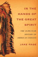 In the Hands of the Great Spirit: The 20,000-Year History of American Indians