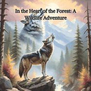 In the Heart of the Forest a Wildlife Adventure