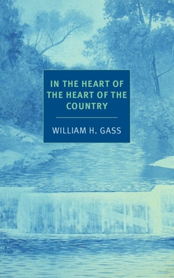 In the Heart of the Heart of the Country: And Other Stories - Gass, William H, and Scott, Joanna (Introduction by)