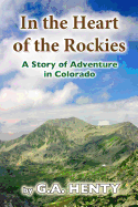 In the Heart of the Rockies: A Story of Adventure in Colorado