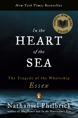 In the Heart of the Sea: The Tragedy of the Whaleship Essex (National Book Award Winner) - Philbrick, Nathaniel