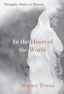 In the Heart of the World: Thoughts, Stories and Prayers