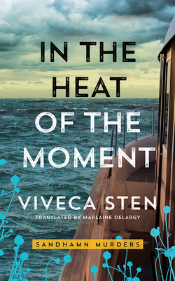 In the Heat of the Moment - Sten, Viveca, and Dawe, Angela (Read by), and Delargy, Marlaine (Translated by)