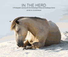 In the Herd: A Photographic Journey with the Chincoteague Ponies and Assateague Horses