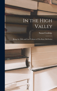 In the High Valley: Being the Fifth and Last Volume of The Katy did Series