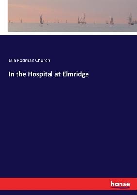 In the Hospital at Elmridge - Church, Ella Rodman
