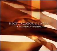 In the House of Mirrors - Hector Zazou/Swara