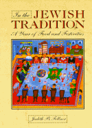 In the Jewish Tradition: A Year of Foods and Festivities - Fellner, Judith B