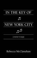 In the Key of New York City: A Memoir in Essays
