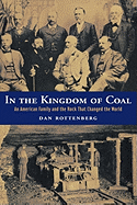 In the Kingdom of Coal: An American Family and the Rock That Changed the World