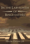 In the Labyrinth of Binge Eating