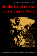 In the Land of the Grasshopper Song: Two Women in the Klamath River Indian Country in 1908-09