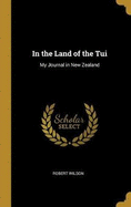 In the Land of the Tui: My Journal in New Zealand