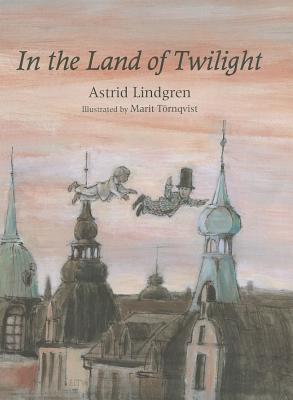 In the Land of Twilight - Lindgren, Astrid, and Lawson, Polly (Translated by)