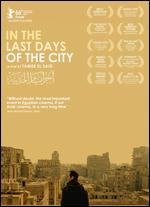 In the Last Days of the City - Tamer El Said