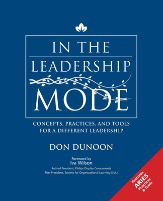 In the Leadership Mode: Concepts, Practices, and Tools for a Different Leadership - Dunoon, Don, and Wilson, Iva (Foreword by)