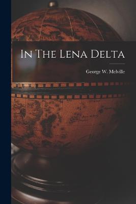 In The Lena Delta - Melville, George W