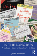 In the Long Run: A Cultural History of Broadway's Hit Plays