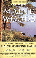 In the Maine Woods: The Insider's Guide to Traditional Maine Sporting Camps