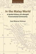 In the Malay World: A Spatial History of a Bengali Transnational Community