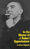 In the Matter of J. Robert Oppenheim: A Play