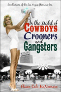 In the Midst of Cowboys, Crooners, and Gangsters: Recollections of the Las Vegas Glamour Era