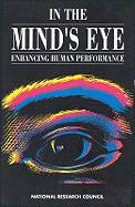 In the Mind's Eye: Enhancing Human Performance - National Research Council, and Division of Behavioral and Social Sciences and Education, and Commission on Behavioral and...